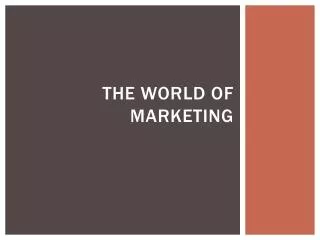 The World of marketing