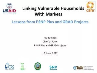 Lessons from PSNP Plus and GRAD Projects Jay Banjade Chief of Party PSNP Plus and GRAD Projects 13 June, 2012