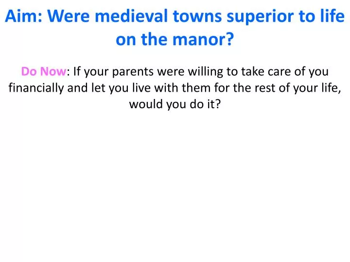 aim were medieval towns superior to life on the manor