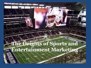 The Origins of Sports and Entertainment Marketing