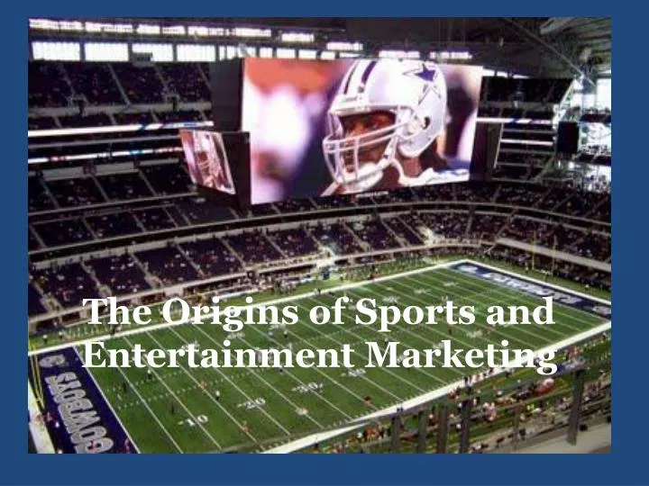 the origins of sports and entertainment marketing
