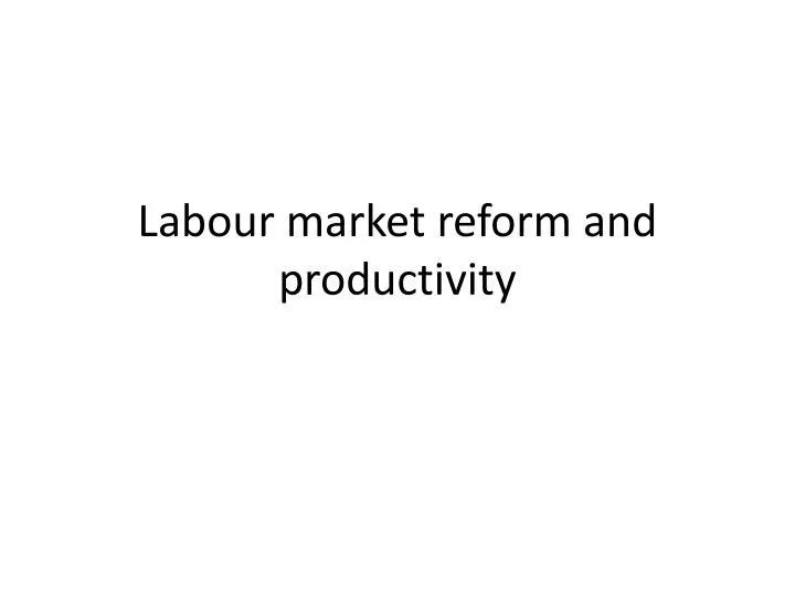labour market reform and productivity