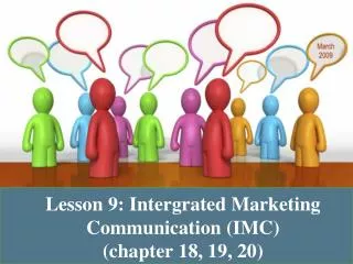 Lesson 9 : Intergrated Marketing Communication (IMC) (chapter 18, 19, 20)