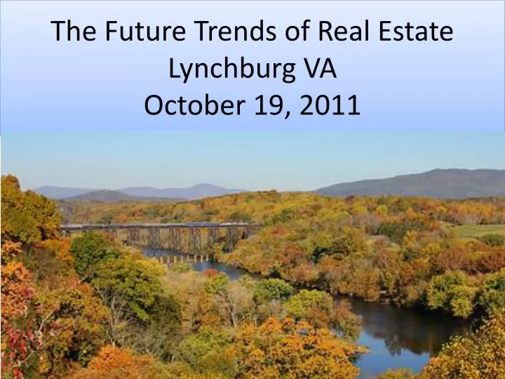 the future trends of real estate lynchburg va october 19 2011