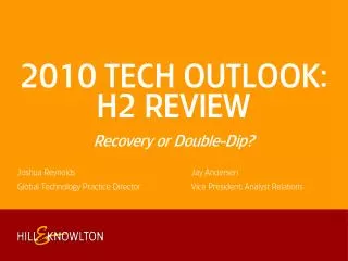 2010 TECH OUTLOOK: H2 REVIEW Recovery or Double-Dip?