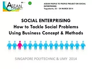 SOCIAL ENTERPRISING How to Tackle Social Problems Using Business Concept &amp; Methods