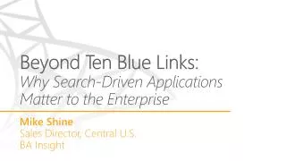 Beyond Ten Blue Links: Why Search-Driven Applications Matter to the Enterprise