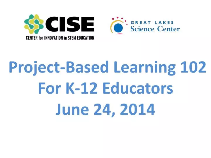 project based learning 102 for k 12 educators june 24 2014