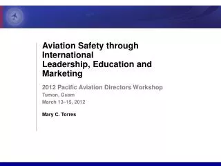 Aviation Safety through International Leadership , Education and Marketing