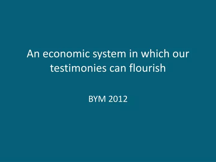 an economic system in which our testimonies can flourish