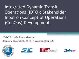 Integrated Dynamic Transit Operations (IDTO): Stakeholder Input on Concept of Operations ( ConOps ) Development