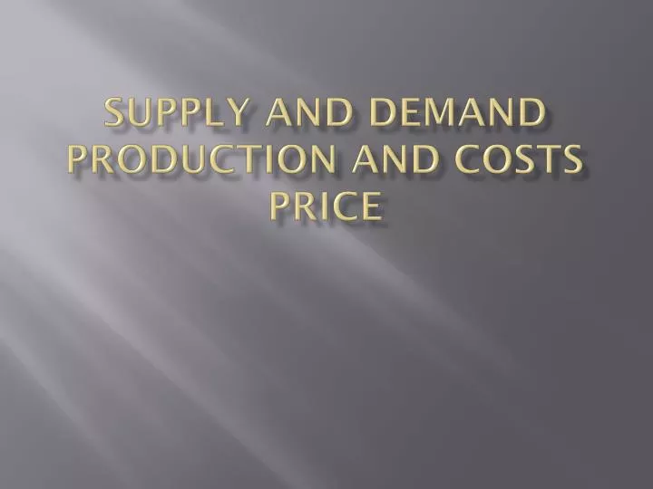supply and demand production and costs price