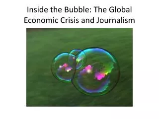 Inside the Bubble: The Global Economic Crisis and Journalism