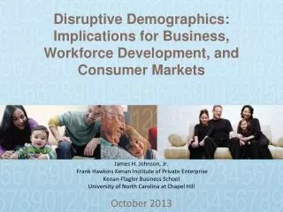 Disruptive Demographics: Implications for Business, Workforce Development, and Consumer Markets