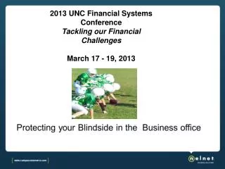 2013 UNC Financial Systems Conference Tackling our Financial Challenges March 17 - 19, 2013
