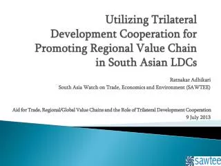 Utilizing Trilateral Development Cooperation for Promoting Regional Value Chain in South Asian LDCs