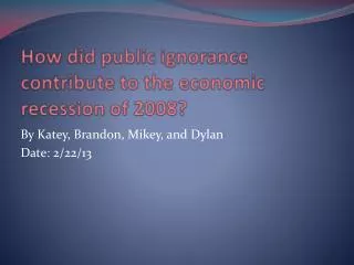 How did public ignorance contribute to the economic recession of 2008?