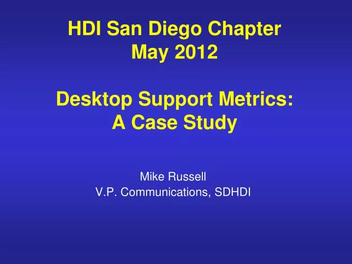 hdi san diego chapter may 2012 desktop support metrics a case study