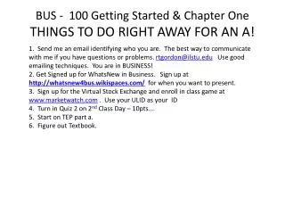 BUS - 100 Getting Started &amp; Chapter One THINGS TO DO RIGHT AWAY FOR AN A!