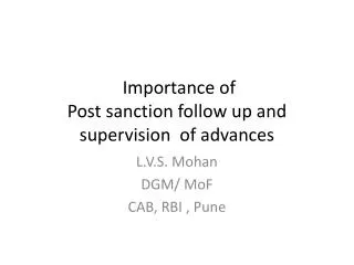 Importance of Post sanction follow up and supervision of advances