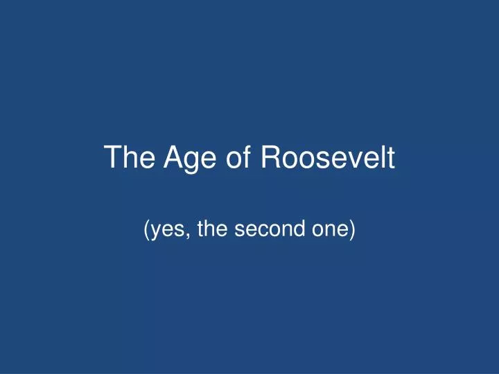the age of roosevelt