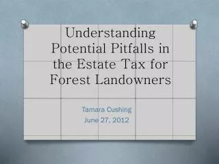 Understanding Potential Pitfalls in the Estate Tax for Forest Landowners