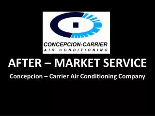 AFTER – MARKET SERVICE Concepcion – Carrier Air Conditioning Company