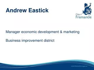 Andrew Eastick Manager economic development &amp; marketing Business improvement district