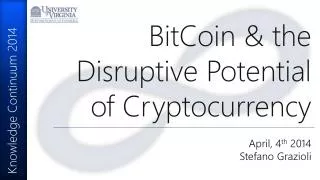 BitCoin &amp; the Disruptive Potential of Cryptocurrency