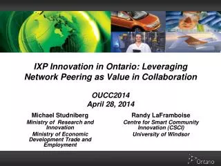 IXP Innovation in Ontario: Leveraging Network Peering as Value in Collaboration OUCC2014 April 28, 2014