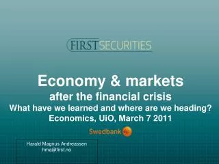 Economy &amp; markets after the financial crisis What have we learned and where are we heading? Economics, UiO, March 7