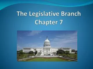 The Legislative Branch Chapter 7