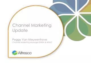 Channel Marketing Update Peggy Van Nieuwenhove Channel Marketing Manager EMEA &amp; APAC