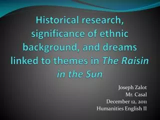 Historical research, significance of ethnic background, and dreams linked to themes in The Raisin in the Sun