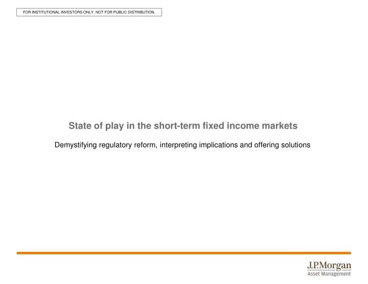 state of play in the short term fixed income markets