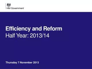Efficiency and Reform Half Year: 2013/14