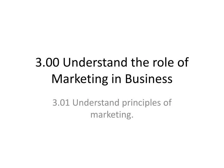 3 00 understand the role of marketing in business