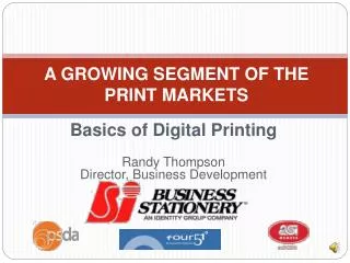 Basics of Digital Printing Randy Thompson Director, Business Development