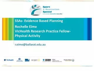 SSAs - Evidence Based Planning Rochelle Eime VicHealth Research Practice Fellow- Physical Activity r.eime@ballarat.edu.