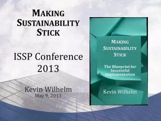 Making Sustainability Stick ISSP Conference 2013 Kevin Wilhelm May 9, 2013