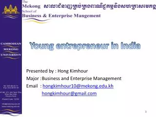 Presented by : Hong Kimhour Major :	Business and Enterprise Management Email : hongkimhour10@mekong.edu.kh hongkimhou