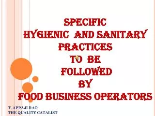 SPECIFIC HYGIENIC AND SANITARY PRACTICES TO BE FOLLOWED BY FOOD BUSINESS OPERATORS