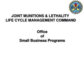 JOINT MUNITIONS &amp; LETHALITY LIFE CYCLE MANAGEMENT COMMAND