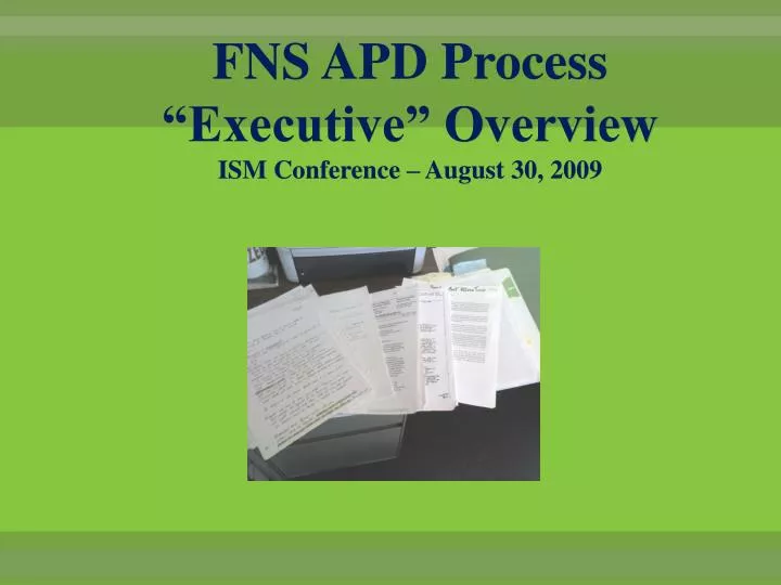 fns apd process executive overview ism conference august 30 2009
