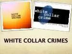 WHITE COLLAR CRIMES - slide 1