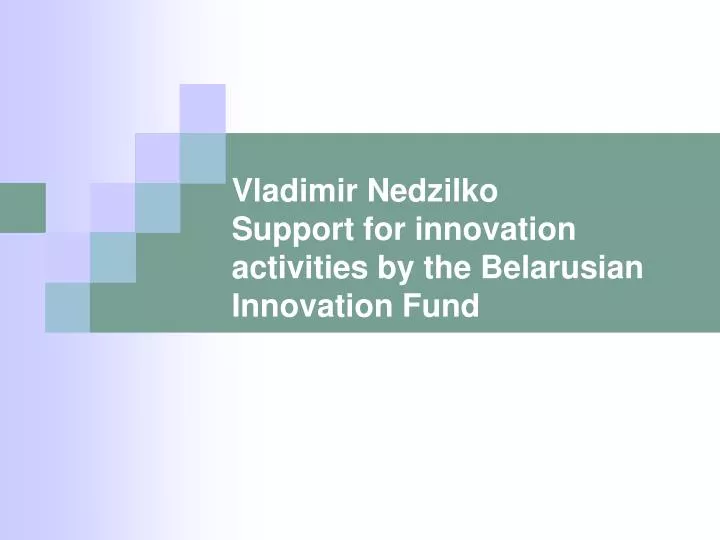 vladimir nedzilko support for innovation activities by the belarusian innovation fund