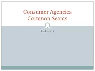 Consumer Agencies Common Scams