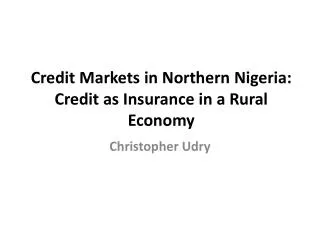 Credit Markets in Northern Nigeria: Credit as Insurance in a Rural Economy
