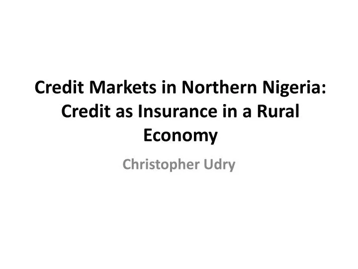 credit markets in northern nigeria credit as insurance in a rural economy
