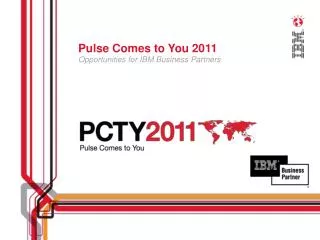 Pulse Comes to You 2011 Opportunities for IBM Business Partners